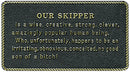 Bernard Engraving FP033 Our Skipper Is a Wise  Creativ - LMC Shop